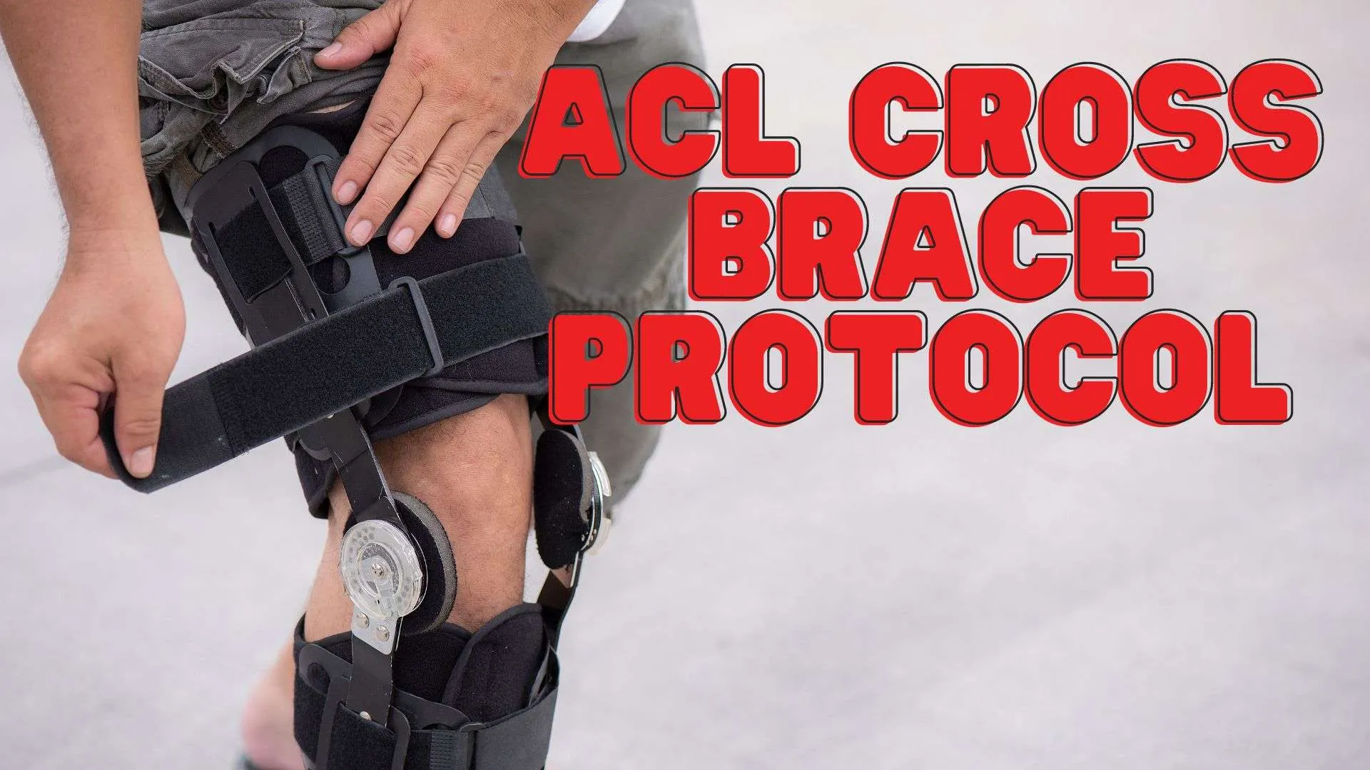 ACL Cross Brace Protocol